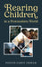 Rearing Children in a Postmodern World by Pastor Carey Ingram