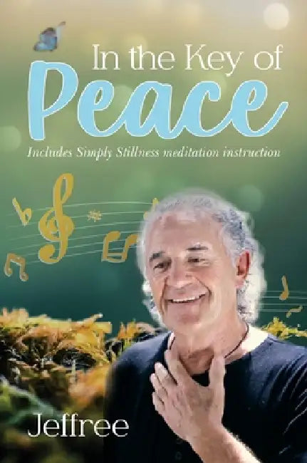 In the Key of Peace: Includes Simply Stillness meditation instruction by Jeffree