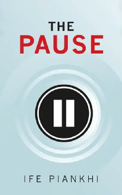 The Pause by Ife Piankhi