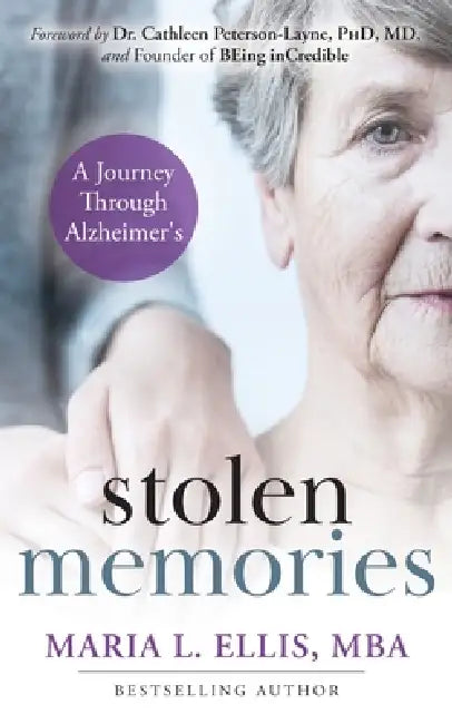Stolen Memories: A Journey Through Alzheimer's by Maria L. Ellis