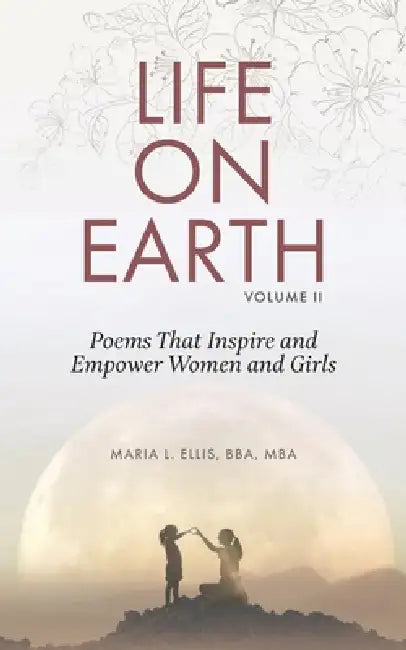 Life on Earth, Volume II: Reflections to Empower Women and Girls) by Bba Mba Ellis