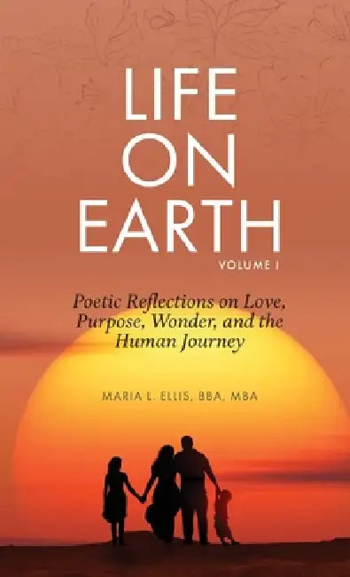 Life on Earth: Poetic Perspectives by Maria L. Ellis