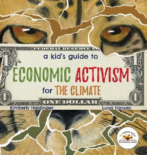 A Kid's Guide to Economic Activism for the Climate by Kimberly Haidinger, Luna Hansen