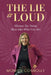 The Lie is Loud: Silence the Noise, Step Into Who You Are by Monica Connolly