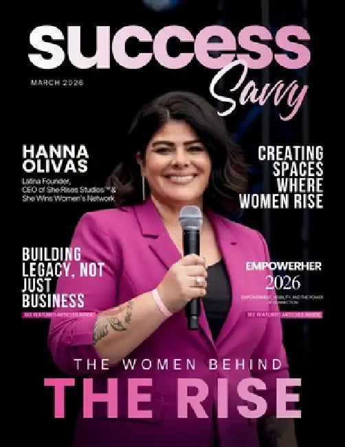 Success Savvy Magazine by Hanna Olivas, Adriana Luna
