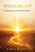 Spiraling UP: Command Your Light! by Karen Rudolf