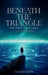 Beneath the Triangle by Diane Kann