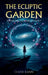 The Ecliptic Garden by Diane Kann