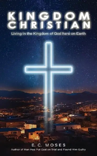 Kingdom Christian by E. C. Moses
