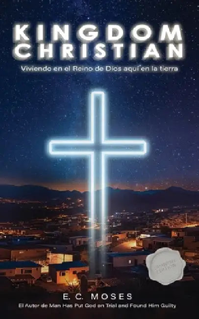 Reino Cristiano: Viviendo en el Reino de Dios Aquí en la Tierra by E. C. Moses