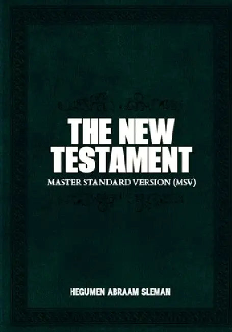 The New Testament: Master Standard Version (MSV) by Hegumen Abraam Sleman