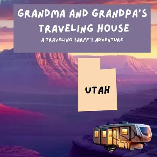 Grandma and Grandpa's Traveling House in Utah by Theresa Sarff, Dave Sarff