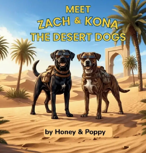 Meet Zach and Kona: The Desert Dogs by Honey and Poppy, Cynthia M. Monroe, Matthew Monroe