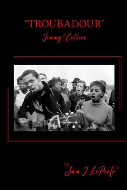 "Troubadour": The Life and Times of Jimmy Collier: The Pied Piper of the Civil Rights