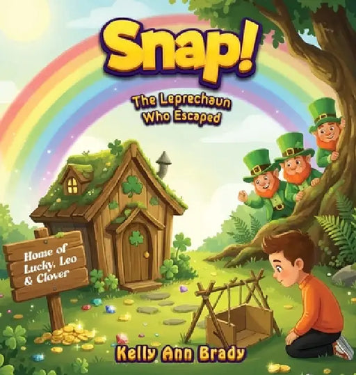 Snap: The Leprechaun Who Escaped by Kelly Ann Brady