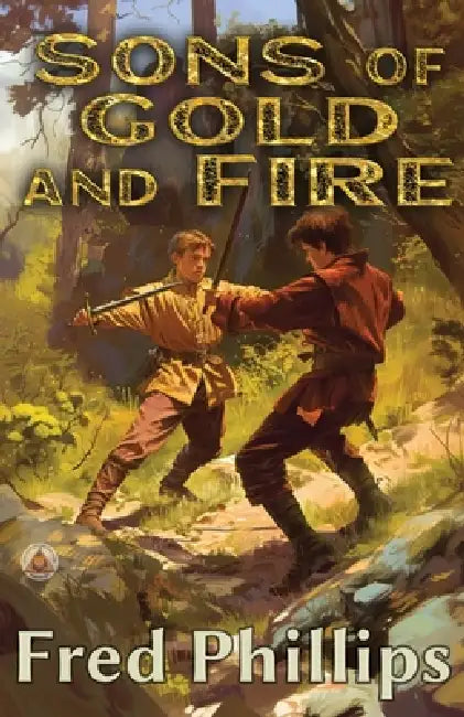 Sons of Gold and Fire: A Gold and Fire Series Adventure by Fred Phillips