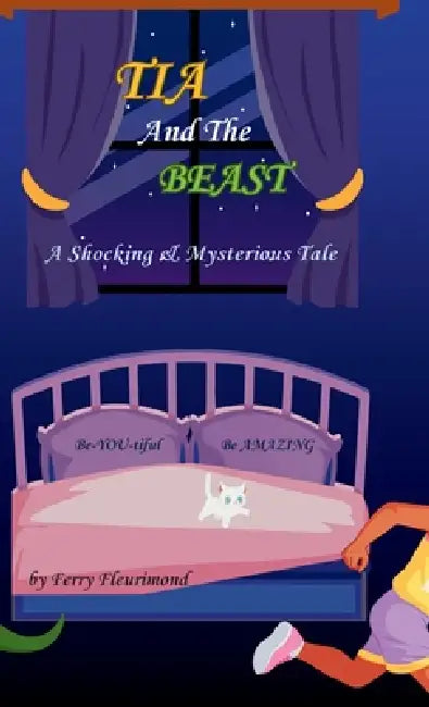 TIA and the BEAST: A Shocking & Mysterious Tale by Ferry Fleurimond