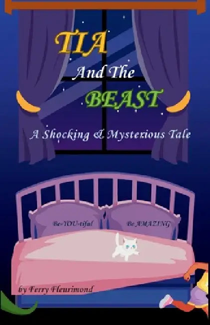 TIA and the BEAST: A Shocking & Mysterious Tale by Ferry Fleurimond