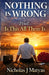 Nothing Is Wrong: Wait... Is This All There Is by Nicholas J. Matyas