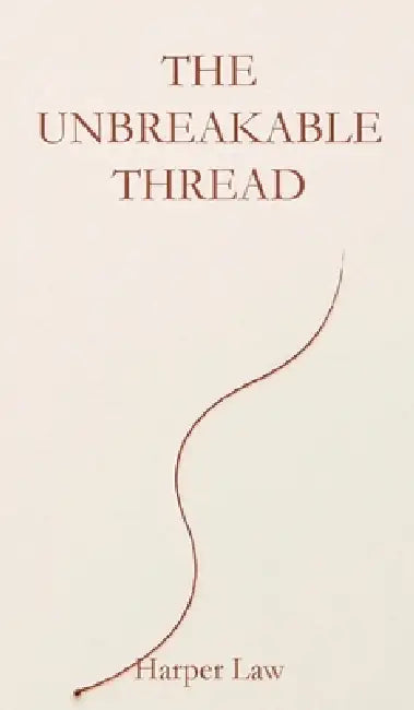 The Unbreakable Thread by Harper Law, Callaghan Publications