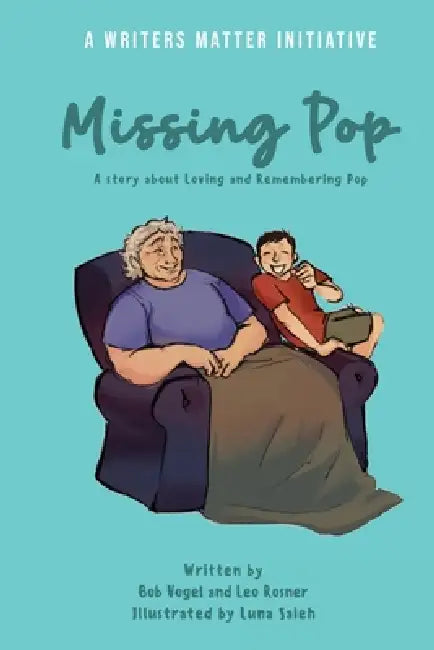 Missing Pop: A story about loving and Remembering Pop by Bob Vogel, Leo Rosner, Luna Saieh