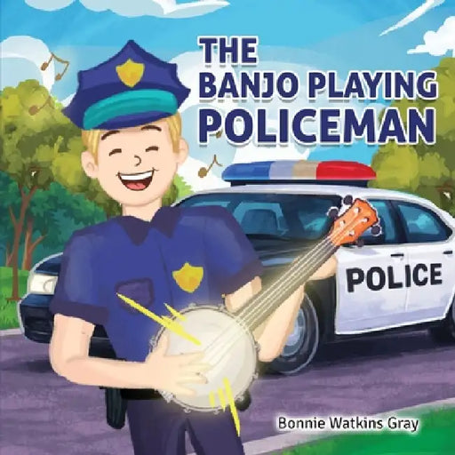 The Banjo Playing Policeman by Bonnie Watkins Gray