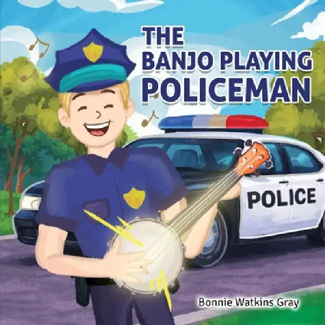 The Banjo Playing Policeman by Bonnie Watkins Gray