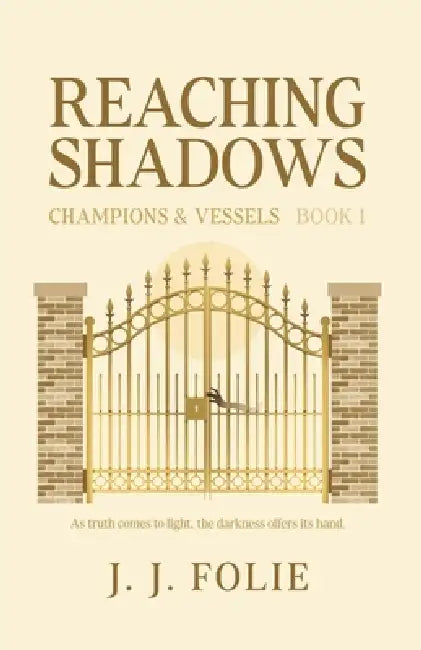 Reaching Shadows: Young-Adult Fantasy Series (Champions & Vessels, Book 1) by J. J. Folie