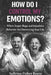 How Do I Control My Emotions?: When Anger, Rage and Impulsive Behavior is Destroying Your Life by Sabrina Fisher Reece