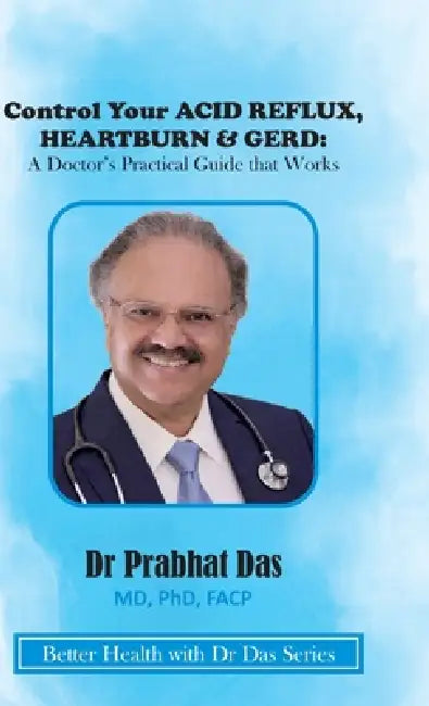 Control Your ACID REFLUX, HEARTBURN & GERD by Prabhat Das
