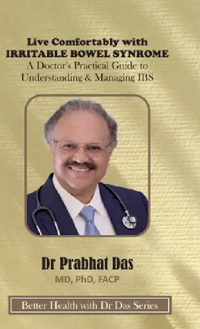 Live Comfortably with IRRITABLE BOWEL SYNROME by Prabhat Das