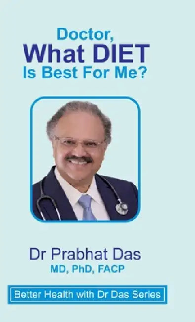 Doctor, What DIET Is Best for Me? by Prabhat Das