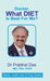 Doctor, What DIET Is Best for Me? by Prabhat Das