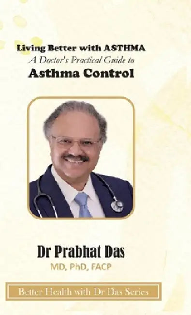 Living Better with ASTHMA by Prabhat Das