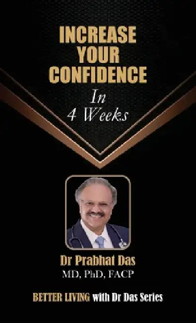 Increase Your Confidence in 4 Weeks by Prabhat Das