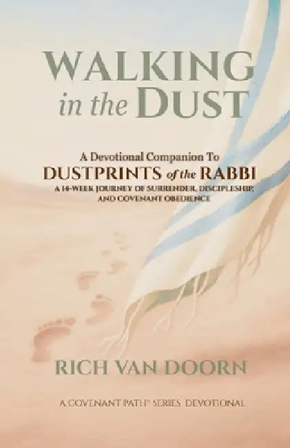 Walking in the Dust: A Devotional Companion to Dustprints of the Rabbi by Rich Van Doorn