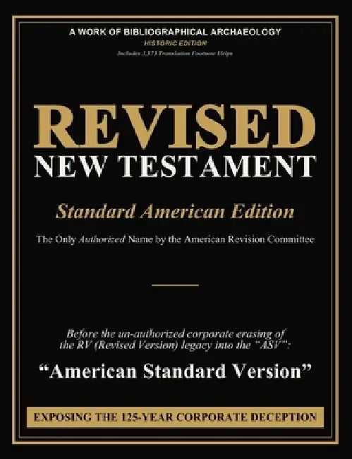 Revised New Testament (Revised Version: Standard American Edition): The Only Authorized Name by the American Revision Committee before the un-authoriz by William Tyndale, John W. T. Rogers, American Revision Committee