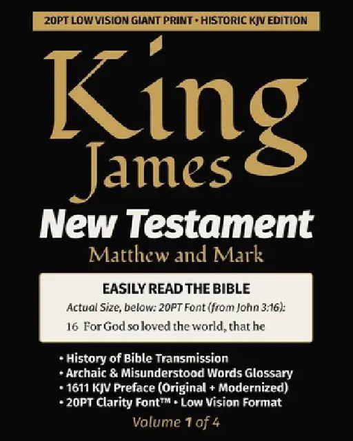 King James New Testament KJV Bible - MATTHEW and MARK (Vol 1 of 4): 20PT Ultra Giant Print - Single-Column - Verse-by-Verse by King James Revisers, John W. T. Rogers, William Tyndale