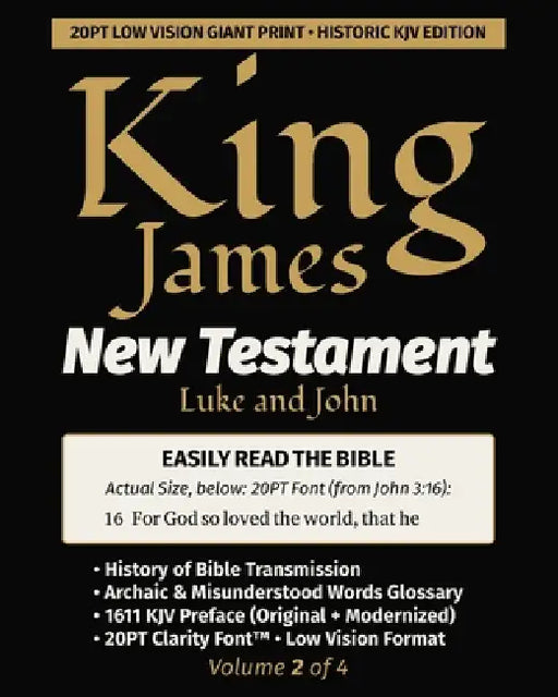 King James New Testament KJV Bible - LUKE and JOHN (Vol 2 of 4): 20PT Ultra Giant Print - Historic Edition - Verse-by-Verse - Single-Column by King James Revisers, John W. T. Rogers, William Tyndale