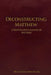 Deconstructing Matthew: A Provocative Analysis of The Bible by Book Writing Pioneer, Jr. J. Maestro Calvin