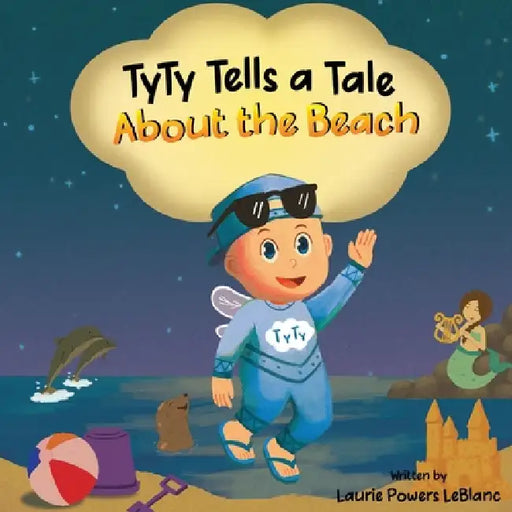 TyTy Tells a Tale About the Beach by Laurie Powers LeBlanc
