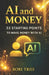 AI and Money: 33 Starting Points for Making Money with AI by III Beeks Paul, Bori Triii