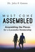 Must Come Assembled: Assembling the Pieces by John F. Groves