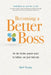 Becoming a Better Boss: Be the leader people want to follow, not just tolerate by Burl Stamp