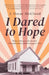 I Dared to Hope: How a Passion For Justice Transformed a Sharecropper's Son by J. Oscar McCloud