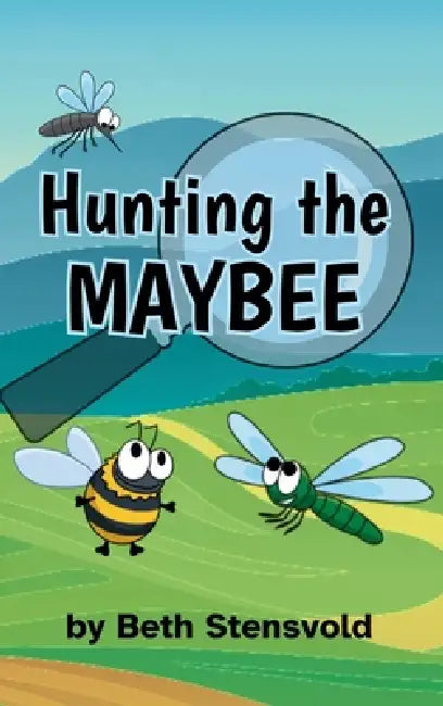 Hunting the MAYBEE by Beth Stensvold