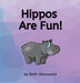 Hippos Are Fun! by Beth Stensvold