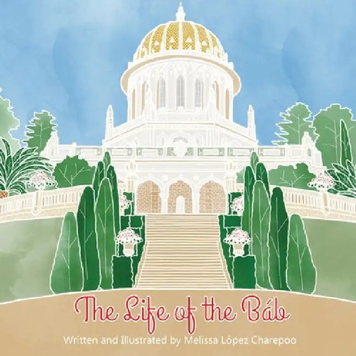 The Life of the Bab by Melissa Lopez Charepoo