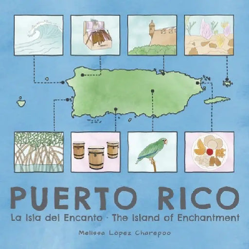 Puerto Rico: La Isla del Encanto, The Island of Enchantment by Melissa Lopez Charepoo