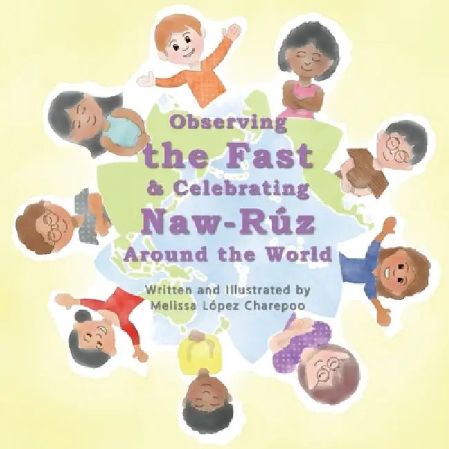 Observing the Fast & Celebrating Naw-Ruz Around the World by Melissa Lopez Charepoo